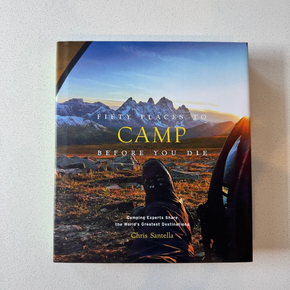 Fifty Places to Camp Before You Die by Chris Santella Hardcover Book Adventure